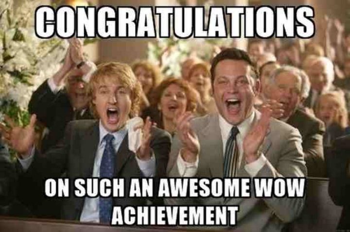 "Congratulations on such an awesome wow achievement."