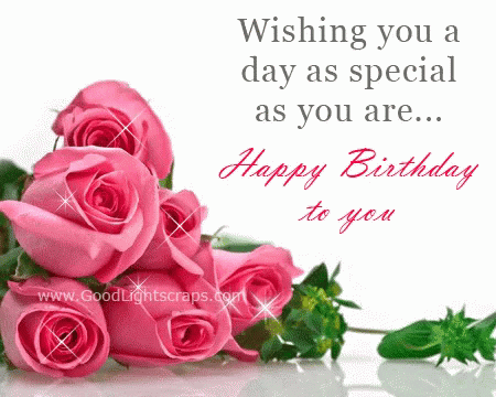 "WIshing you a day as special as you are...Happy birthday to you."