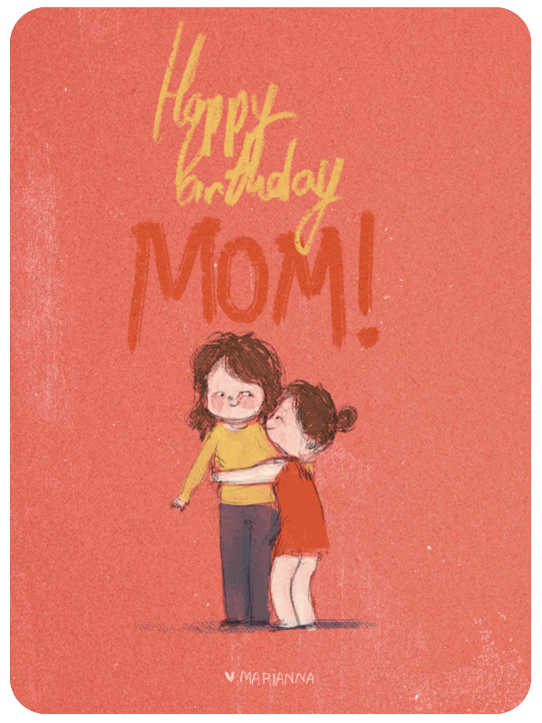 "Happy birthday mom!"