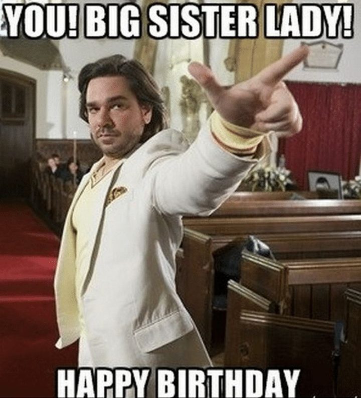"You! Big sister lady! Happy birthday."