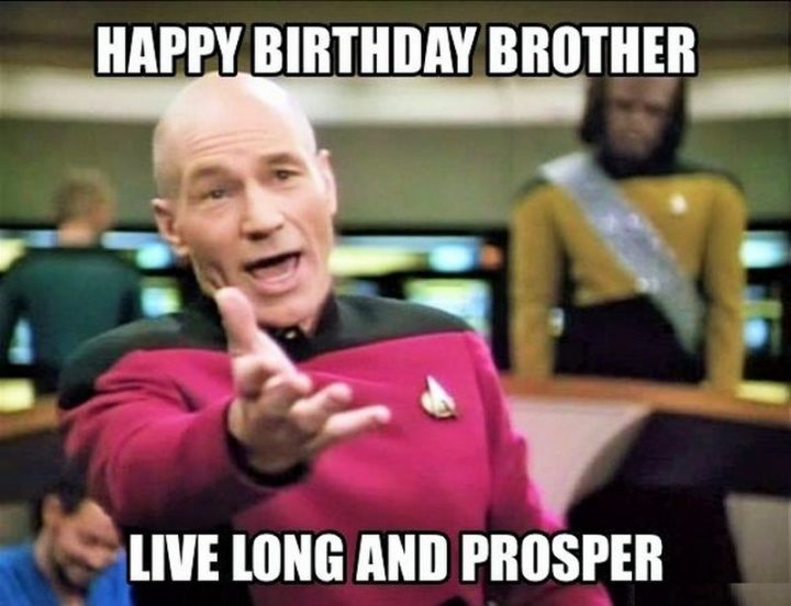 "Happy birthday brother. Live long and prosper."
