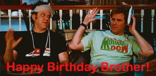 71 Happy Birthday Brother Memes - "Happy birthday brother!"