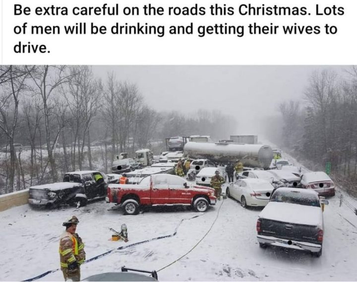 85 Funny Car Memes - "Be extra careful on the roads this Christmas. Lots of men will be driving and getting their wives to drive."