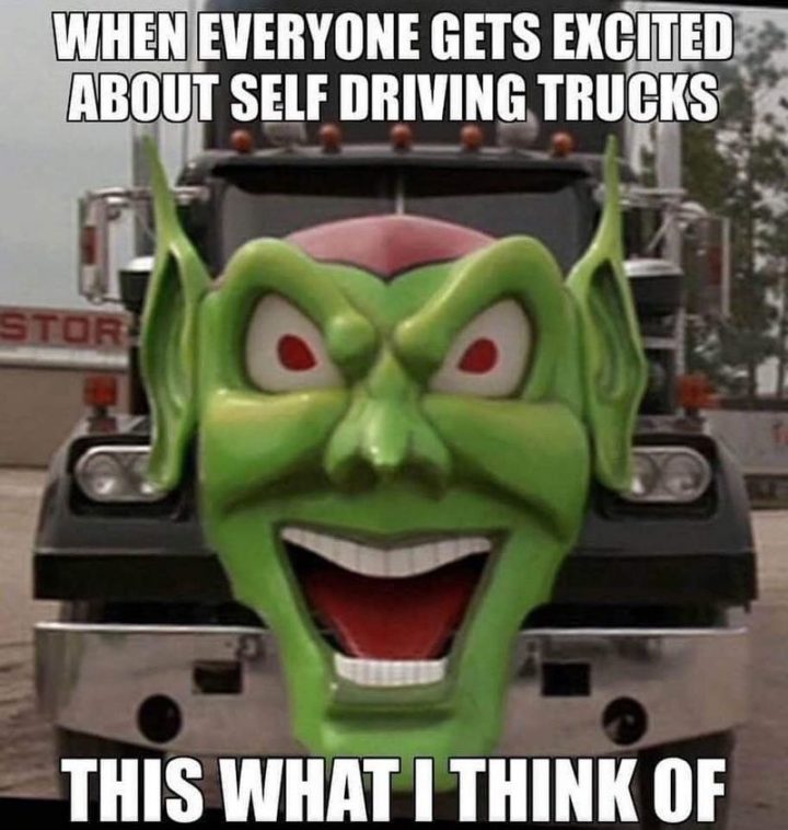 "When everyone gets excited about self-driving trucks, this is what I think of."