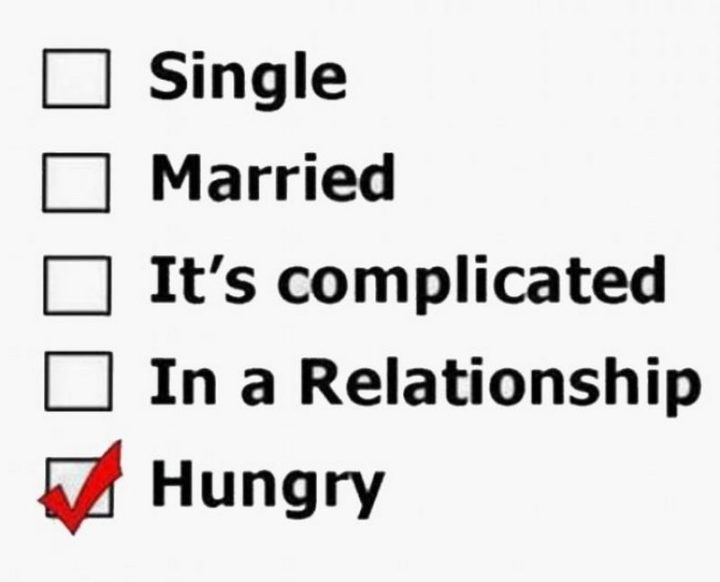 "Single. Married. It's complicated. In a relationship. Hungry."