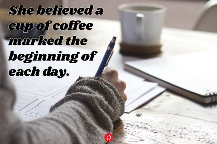 "She believed a cup of coffee marked the beginning of each day."