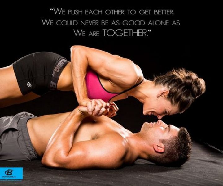 "We push each other to get better. We could never be as good alone as we are together."