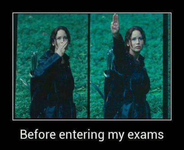 "Before entering my exams."