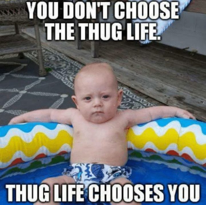 "You don't choose the thug life. Thug life chooses you."