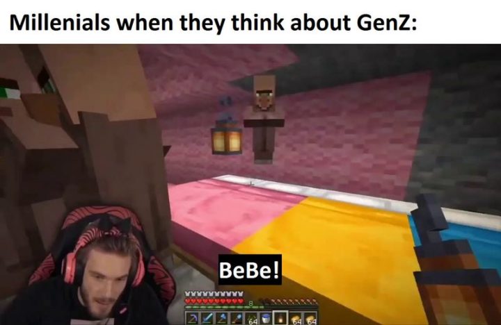 "Millennials when they think about GenZ: BeBe!"