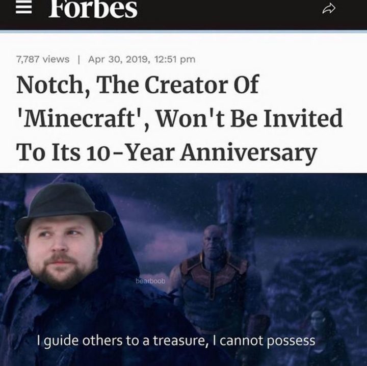 "Notch, the creator of 'Minecraft', won't be invited to its 10-year anniversary. I guide others to a treasure, I cannot possess."