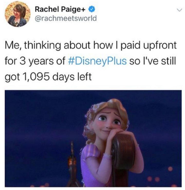 "Me, thinking about how I paid upfront for 3 years of Disney+ so I've still got 1,095 days left."
