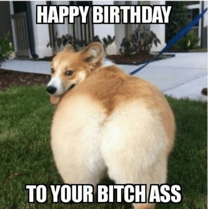 "Happy birthday to your [censored] @$$."