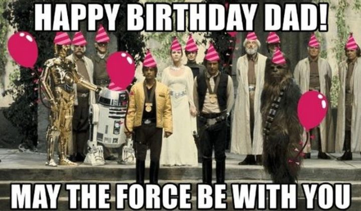 "Happy birthday dad! May the force be with you."
