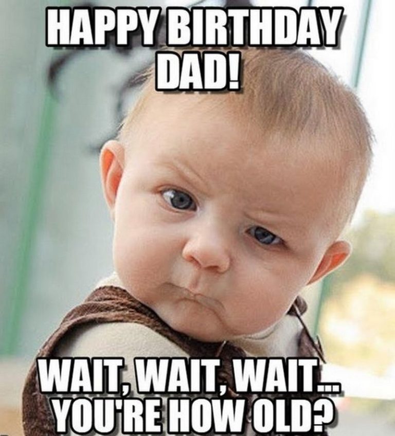 47 Funny Happy Birthday Dad Memes for the Best Father in the World