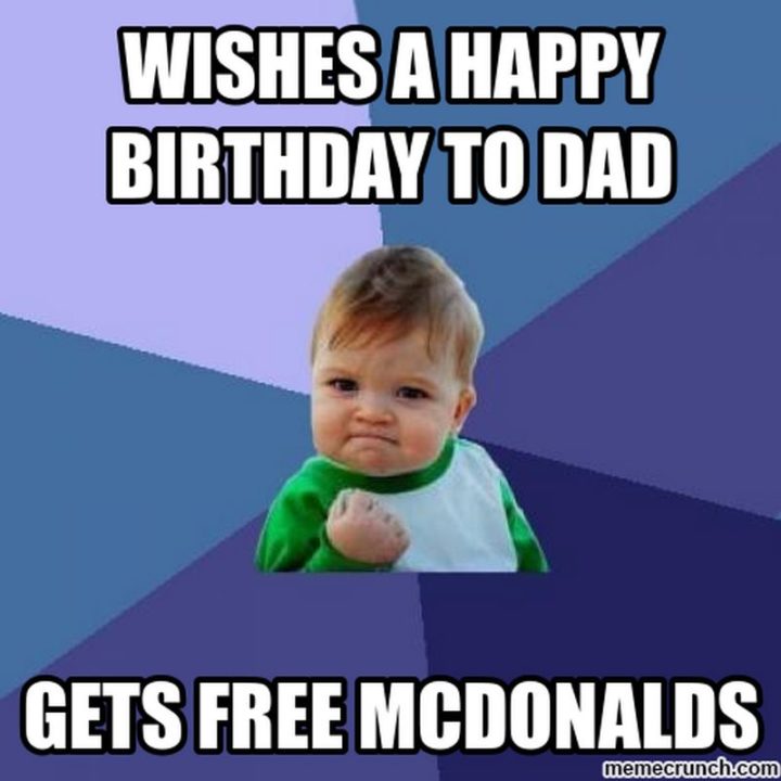 "Wishes a happy birthday. Gets free McDonald's."