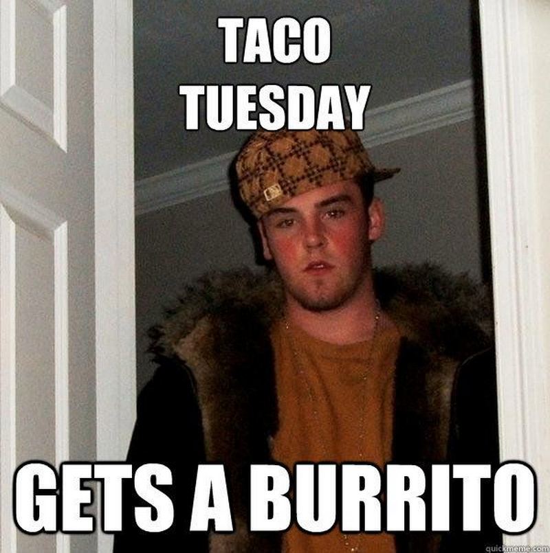 63) There are no burritos in these next taco Tuesday memes. 