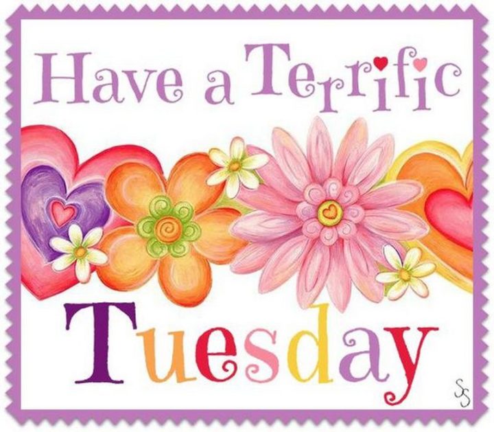 "Have a terrific Tuesday."