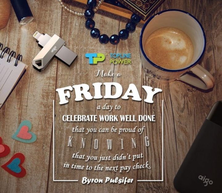 47 Friday Quotes - "Make a Friday a day to celebrate work well done that you can be proud of knowing that you just didn’t put in time to the next paycheck." - Byron Pulsifer