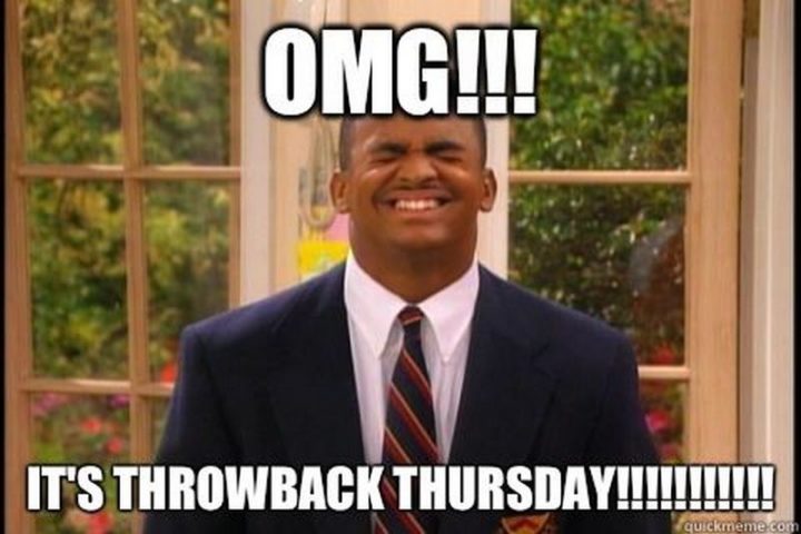 "OMG!!! It's throwback Thursday!!!"