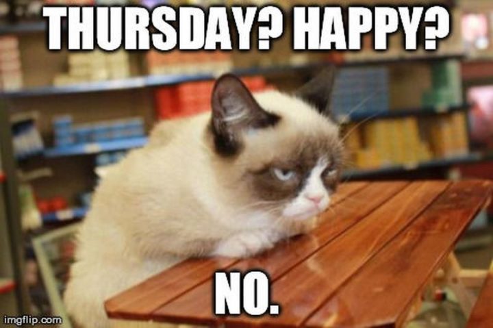 "Thursday? Happy? No.