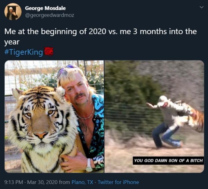 "Me at the beginning of 2020 vs. me 3 months into the year. You god damn son of a [censored]." 