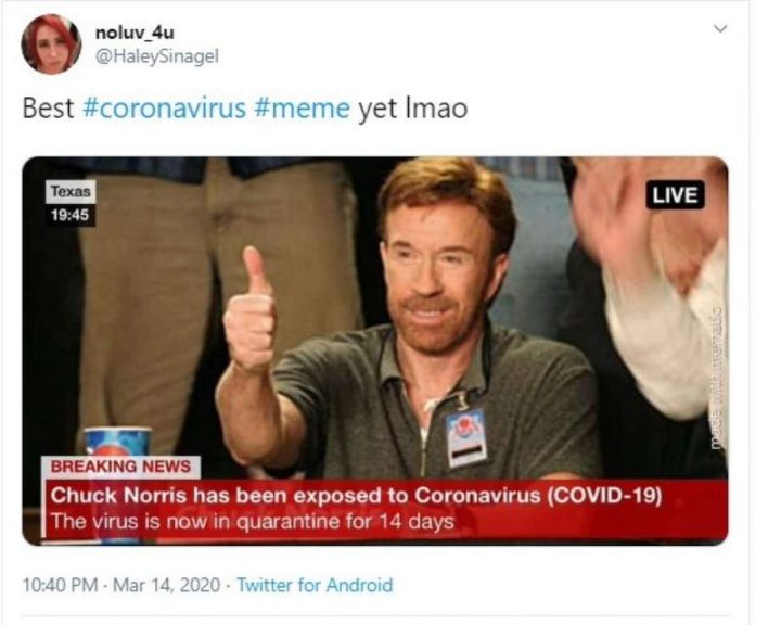 "Best coronavirus meme yet lmao: Chuck Norris has been exposed to coronavirus (COVID-19). The virus is now in quarantine for 14 days."