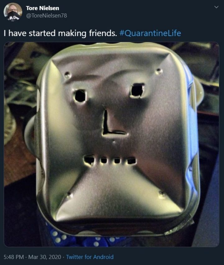 "I have started making friends. Quarantine Life."