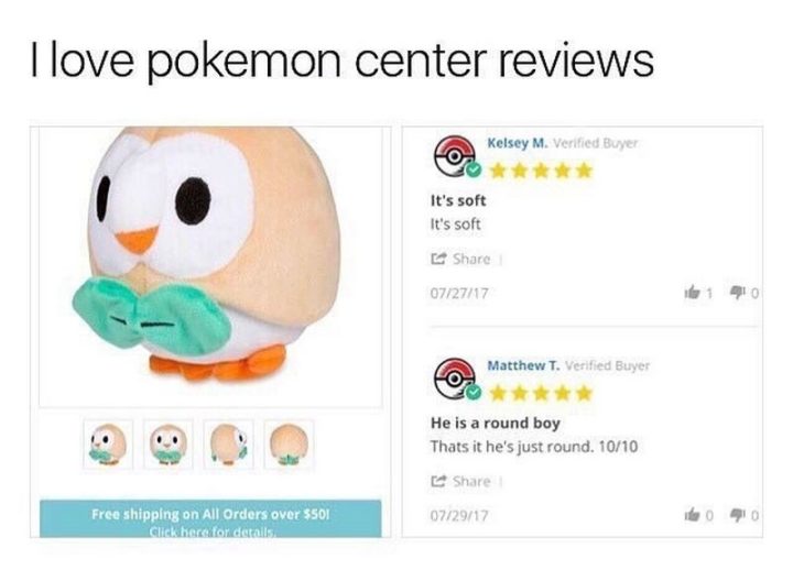 53 Sad Memes - "I love Pokemon Center reviews: It's soft. It's soft. He is a round boy. That's it he's just round 10/10."