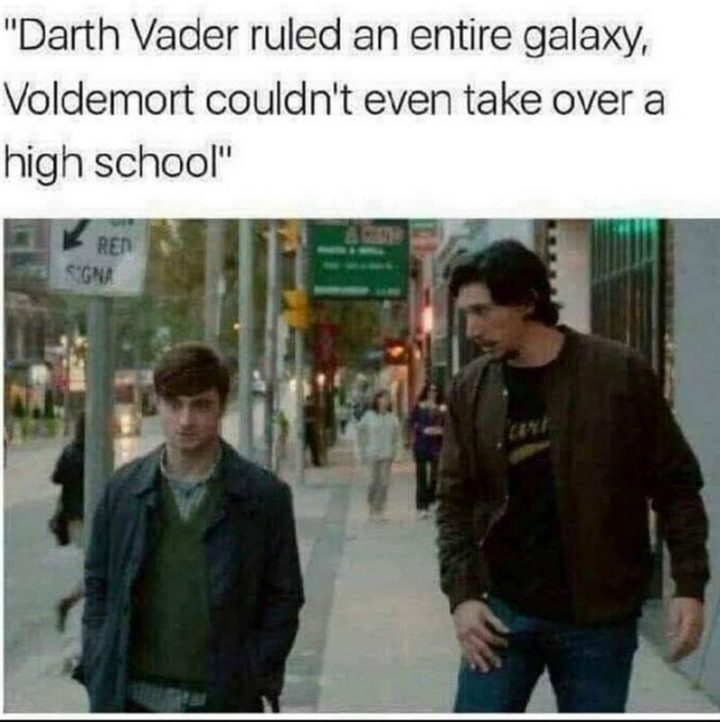 61 Star Wars Memes - "Darth Vader ruled an entire galaxy, Voldemort couldn't even take over a high school."