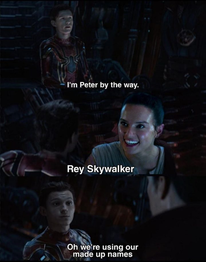 "I'm Peter by the way. Rey Skywalker. Oh, we're using our made-up names."
