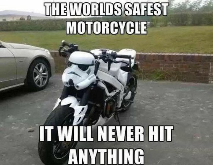 "The world's safest motorcycle. It will never hit anything."