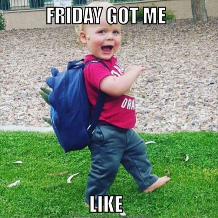 "Friday got me like..."