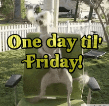 "One day til' Friday!"