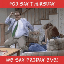"You say Thursday, we say Friday eve!"