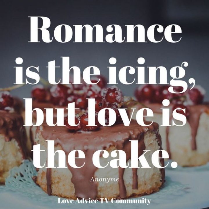 53 Funny Love Quotes - "Romance is the icing, but love is the cake." - Anonymous