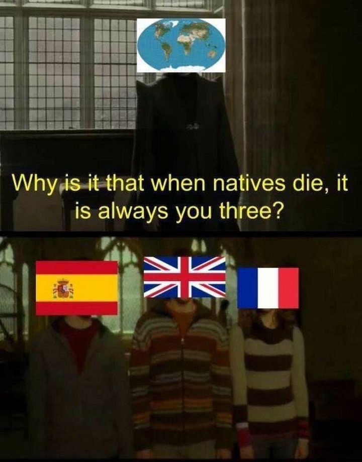 "Why is it that when natives die, it is always you three?"