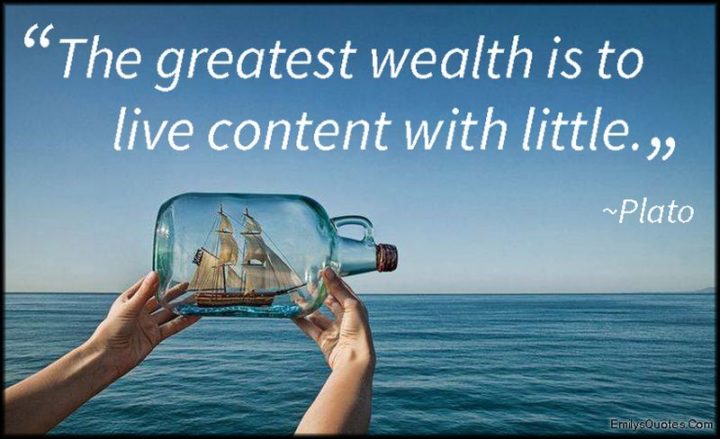51 Famous Quotes - "The greatest wealth is to live content with little." - Plato