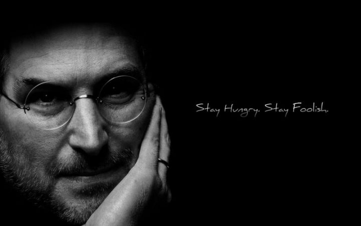 "Stay hungry, stay foolish." - Steve Jobs