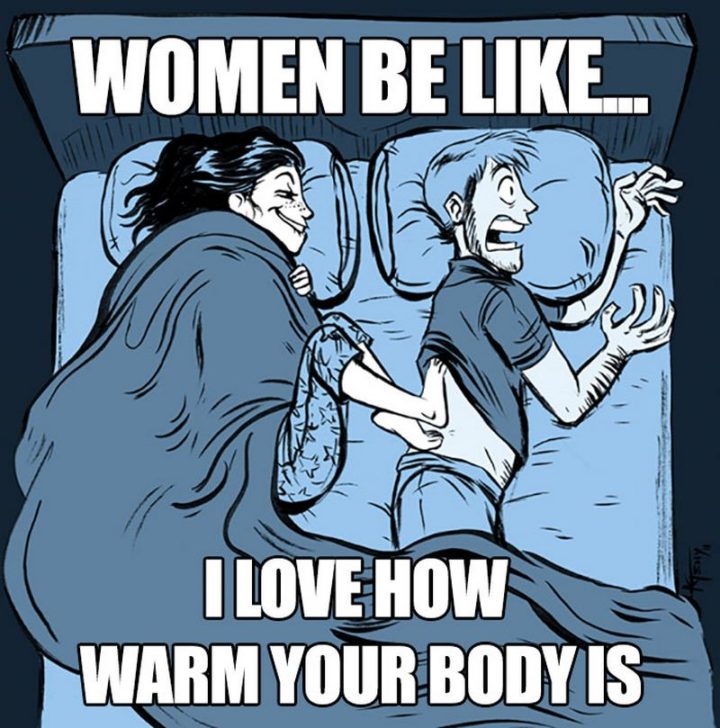 "Women be like...I love how warm your body is."