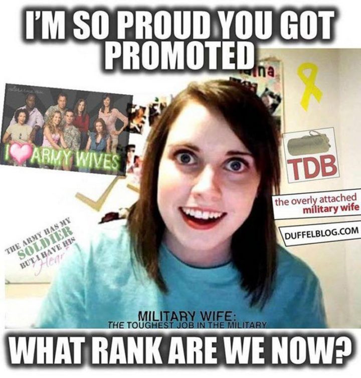 "I'm so proud you got promoted. What rank are we now?"