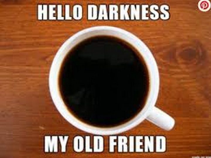 "Hello darkness my old friend."