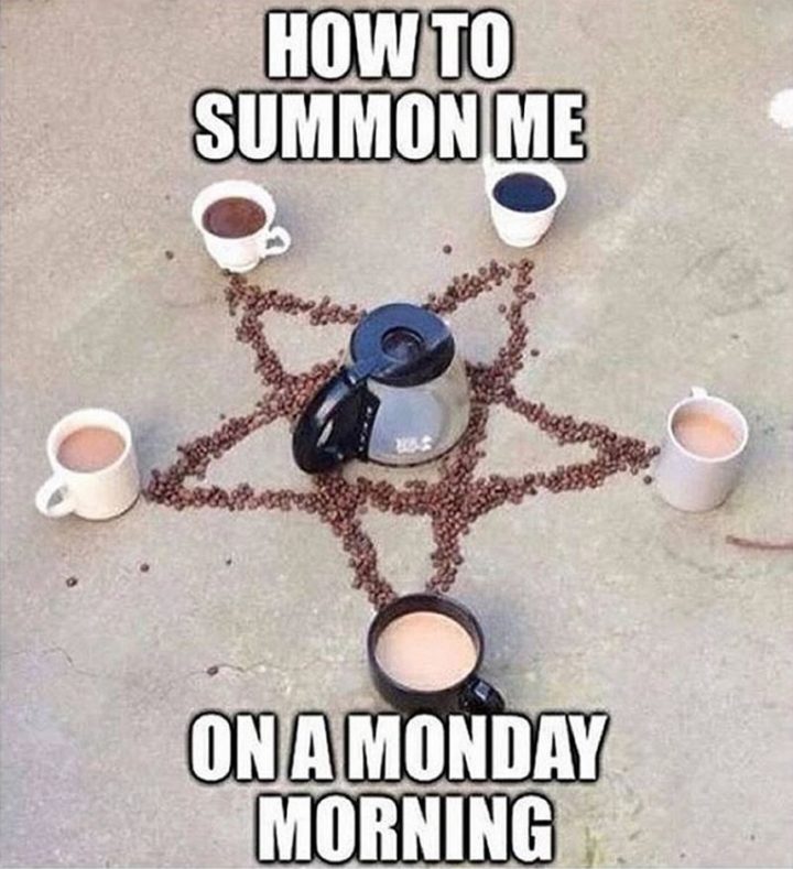 "How to summon me on a Monday morning."