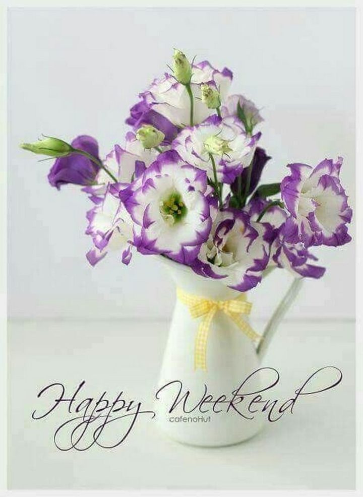 "Happy weekend."