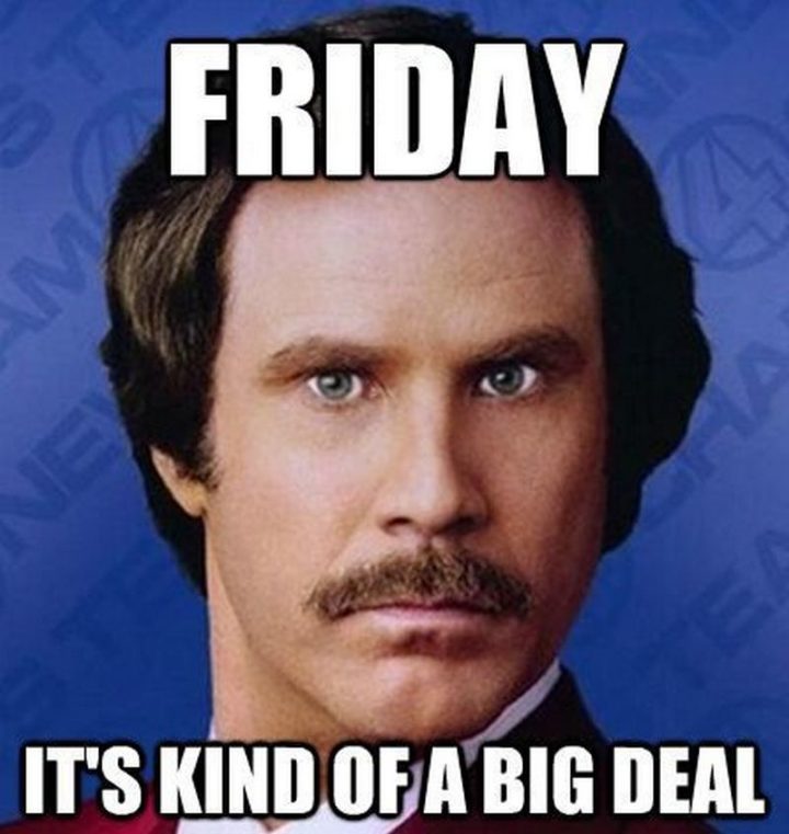"Friday. It's kind of a big deal."