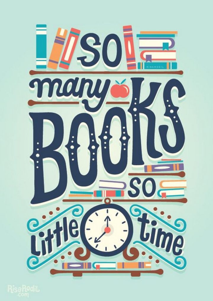 "So many books so little time."