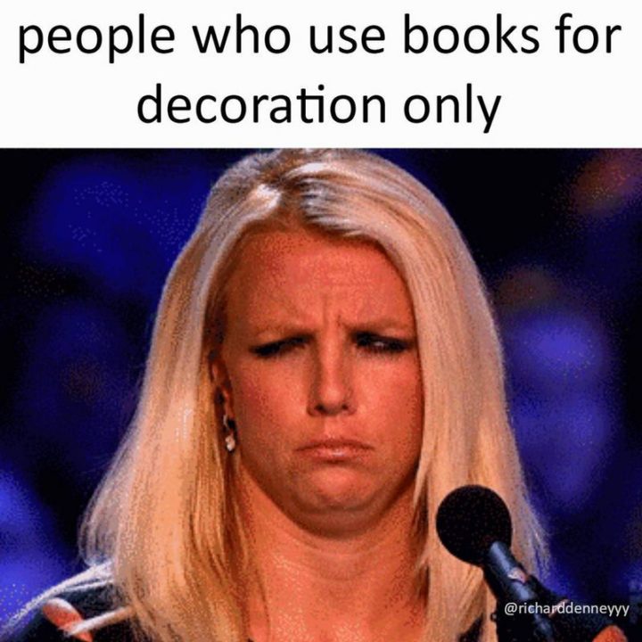"People who use books for decoration only."