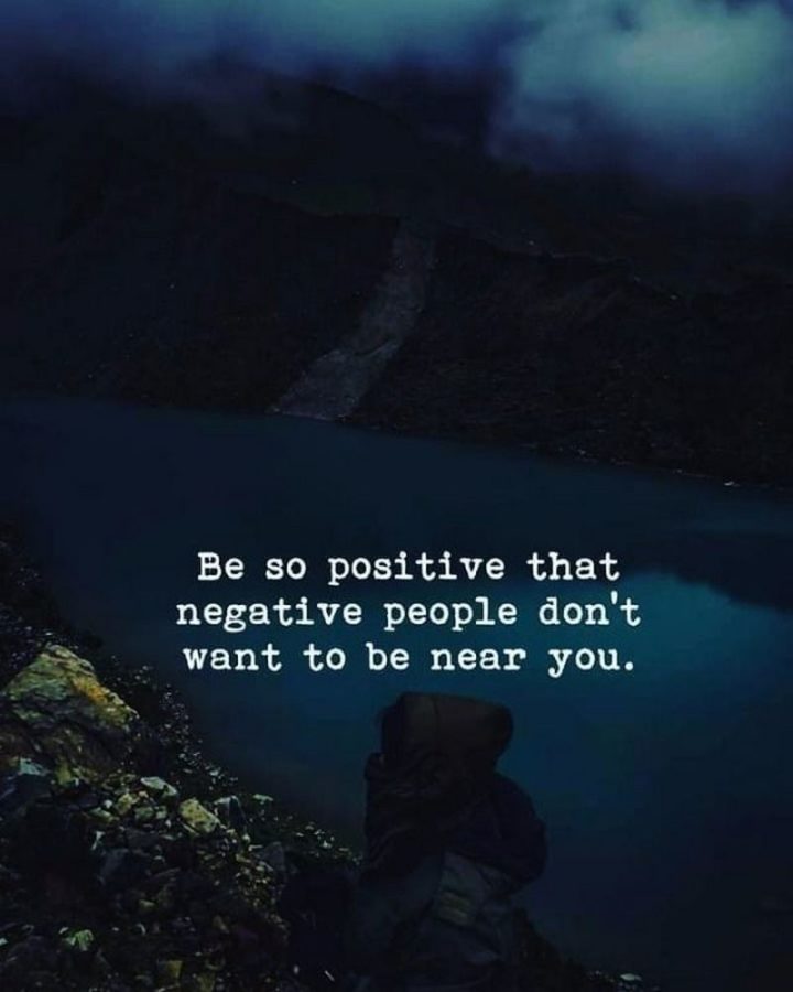 71 Throwback Quotes and Instagram Captions - "Be so positive that negative people don't want to be near you."