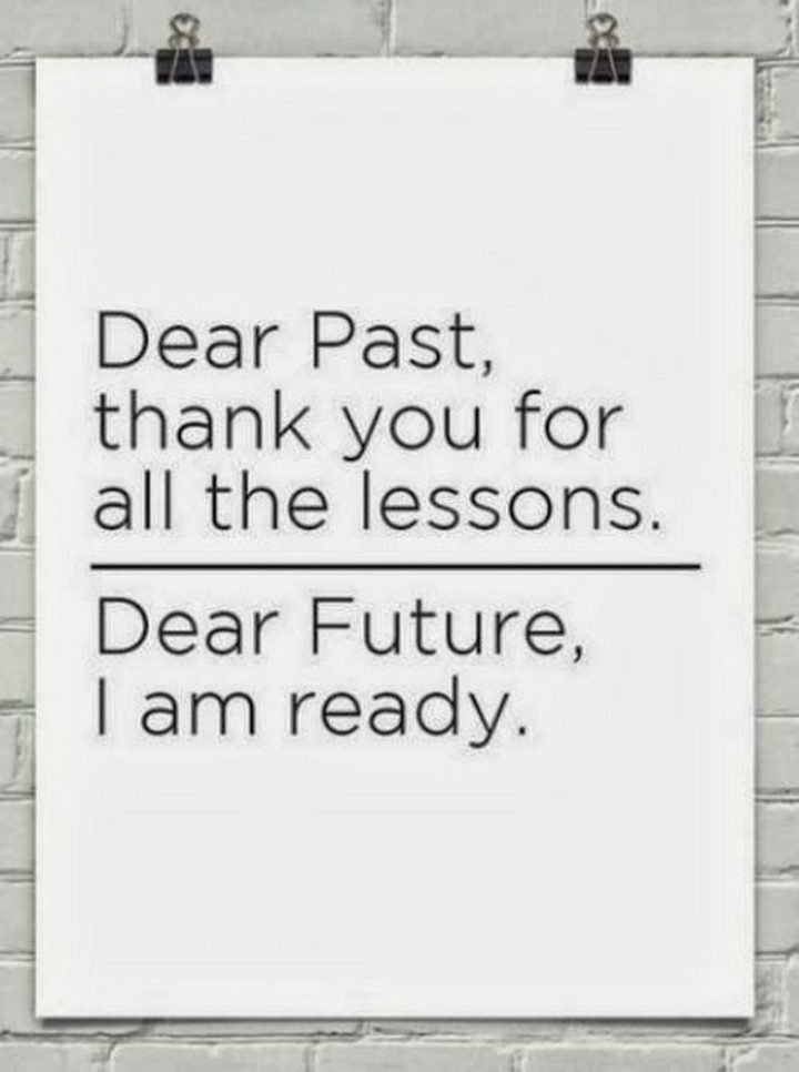 71 Throwback Quotes and Instagram Captions - "Dear Past, thank you for all the lessons. Dear Future, I am ready."