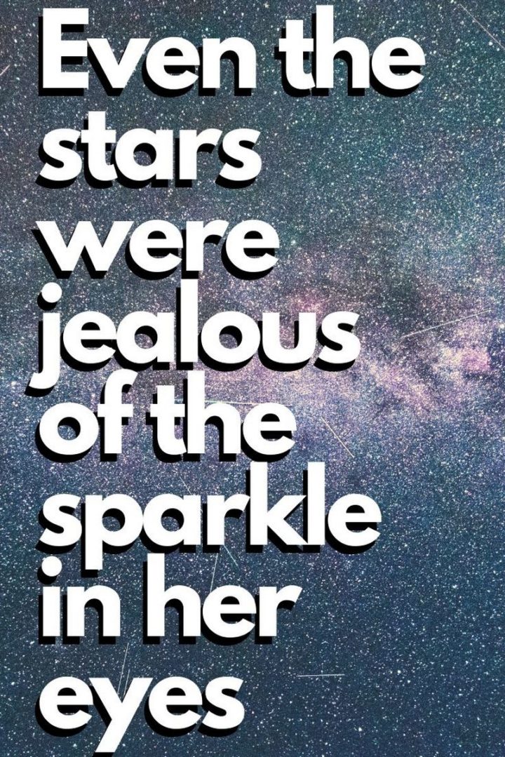 71 Throwback Quotes and Instagram Captions - "Even the stars were jealous of the sparkle in her eyes."